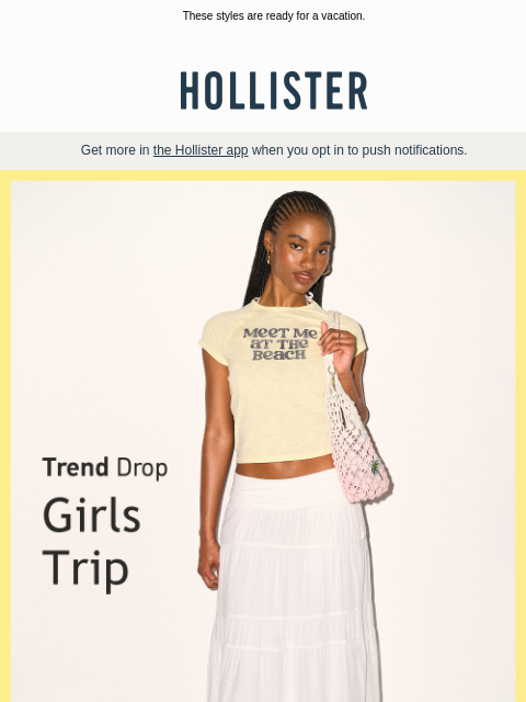 hollisterco newsletter: Trend Drop: Girls Trip ✈️🌸