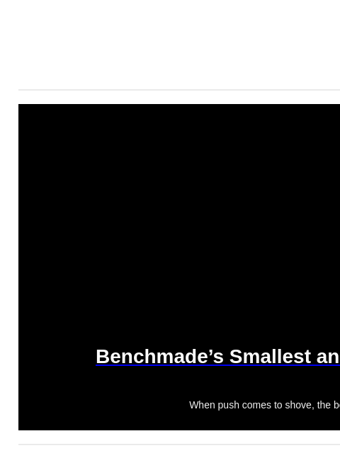 gearpatrol newsletter: Is Benchmade's Smallest, Most Affordable Knife Sec...