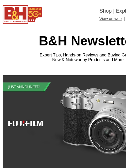 Free Shipping on most items B&H Shop | Explora | Used Dept View on web | Contact Us: 877-865-9088 B&H Newsletter Expert Tips, Hands-on Reviews and Buying Guides; New & Noteworthy Products