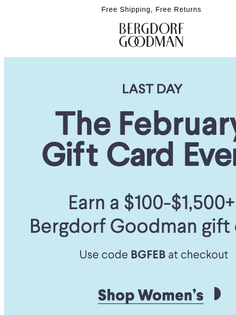 Earn a $100 - $1500 gift card when you shop the Bergdorf Goodman Gift Card event and use code BGFEB at checkout. ͏ ͏ ͏ ͏ ͏ ͏ ͏ ͏ ͏ ͏ ͏ ͏ ͏ ͏ ͏ ͏ ͏ ͏ ͏ ͏ ͏ ͏ ͏ ͏ ͏ ͏ ͏ ͏ ͏ ͏ ͏ ͏ ͏ ͏ ͏ ͏ ͏ ͏ ͏ ͏ ͏ ͏ ͏ ͏