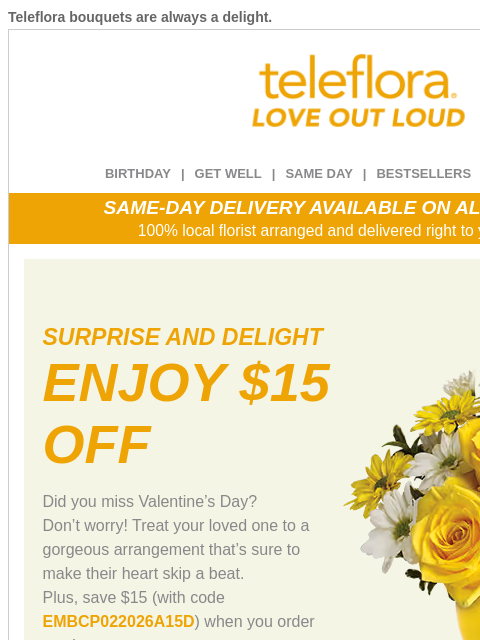 teleflora newsletter: Surprise them with Flowers 💐 Enjoy $15 Off