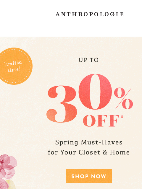 anthropologie newsletter: Limited time: Up to 30% off spring must-haves!