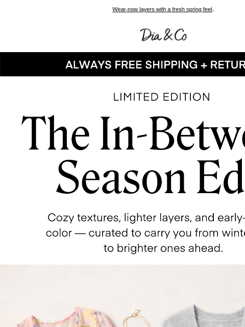 dia newsletter: The In-Between Season Edit Is Here