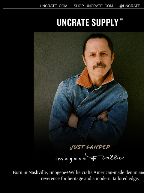 uncrate newsletter: Just Landed / Imogene+Willie