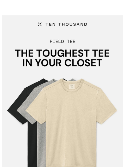 tenthousand newsletter: The Toughest Tee in Your Closet