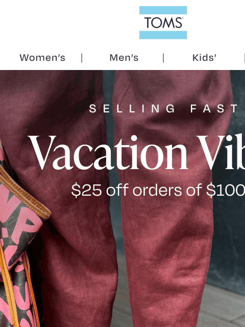toms newsletter: Weekend Shopping: Take $25 Off Your Order