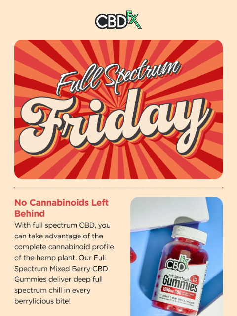 cbdfx newsletter: FEEL GOOD FRIDAY: Make It a Full Spectrum Friday!