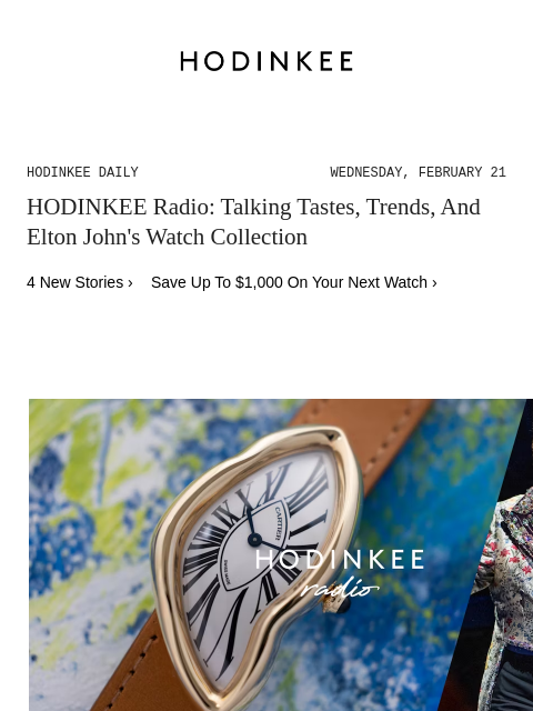 Today on Hodinkee... HODINKEE Radio: Talking Tastes, Trends, And Elton John's Watch Collection | Hodinkee Daily – Wednesday, February 21 | HODINKEE Radio: Talking Tastes, Trends, And Elton