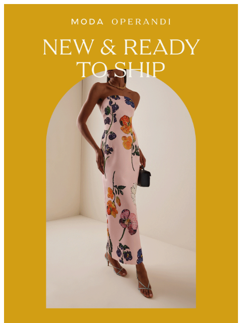 modaoperandi newsletter: NEW & READY TO SHIP: Secure your favorite pieces n...