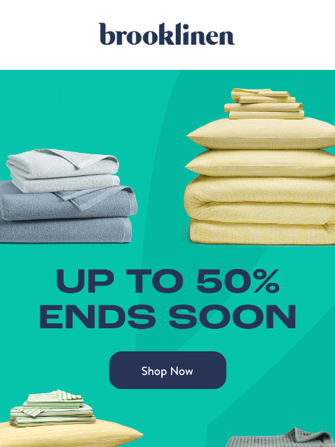 brooklinen newsletter: Up to 50% Off ENDS SOON