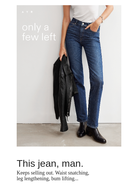 ayr newsletter: unfortunately, this jean is as good as they say