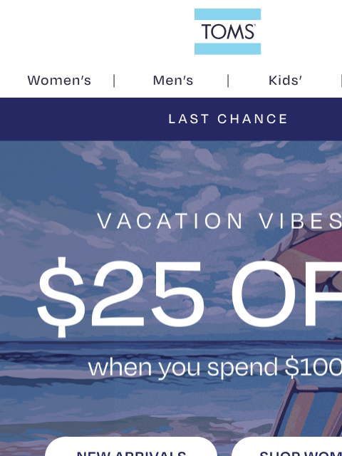 toms newsletter: Weekend Deal: $25 Off + Free Shipping 🛍️