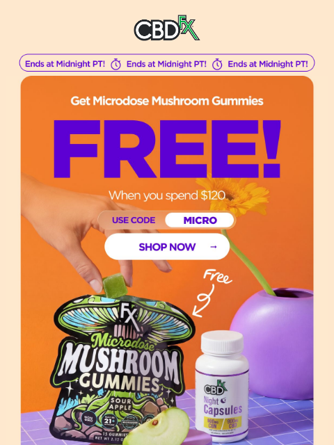 cbdfx newsletter: Last Chance: FREE Microdose Mushroom Gummies w/qua...