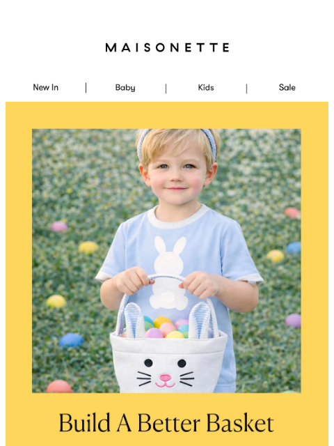 maisonette newsletter: Build The Perfect Easter Basket 🎀