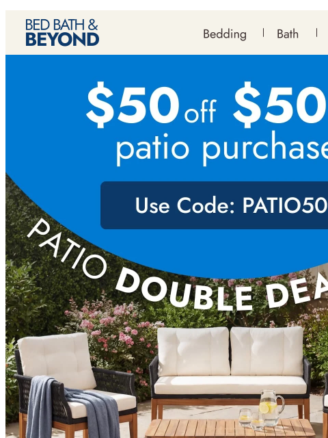 bedbathandbeyond newsletter: Patio deals you don’t want to miss