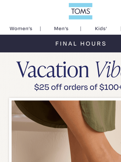 toms newsletter: Departing Soon ✈️ $25 Off + Free Shipping