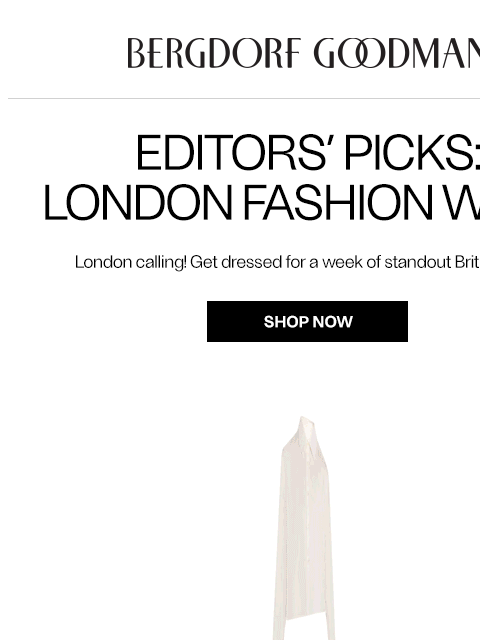 bergdorfgoodman newsletter: Editors’ Picks: London Fashion Week