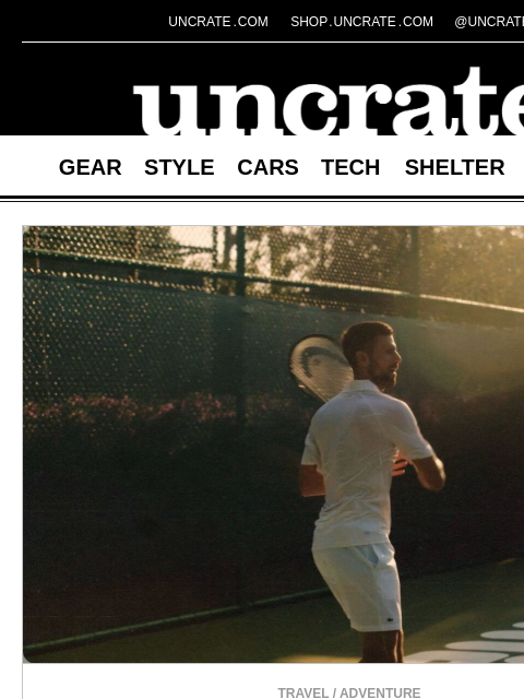 uncrate newsletter: Train With Djokovic and Sharapova at Amanyara & mo...