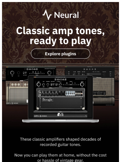 neuraldsp newsletter: You need to try these vintage amps