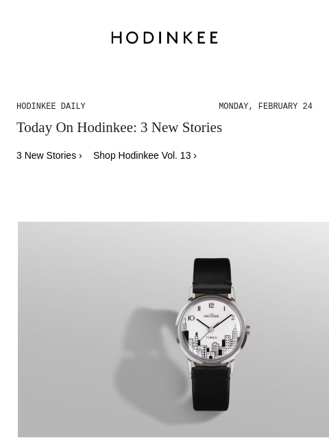 Today on Hodinkee... Introducing: The Timex x The New Yorker Centennial Watch | Hodinkee Daily – Monday, February 24 | Today On Hodinkee: 3 New Stories 3 New Stories › Shop Hodinkee Vol. 13 ›