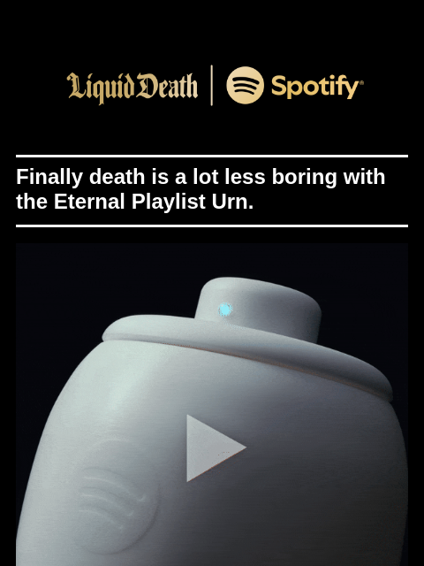 liquiddeath newsletter: Liquid Death x Spotify Music-Streaming Urn