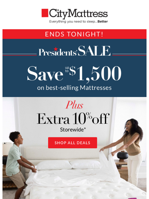 citymattress newsletter: Presidents' Sale Ends Tonight!