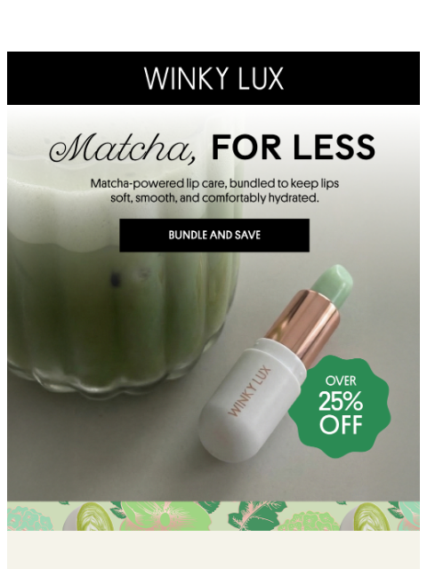 winkylux newsletter: Over 25% Off Matcha Bundles 🍵