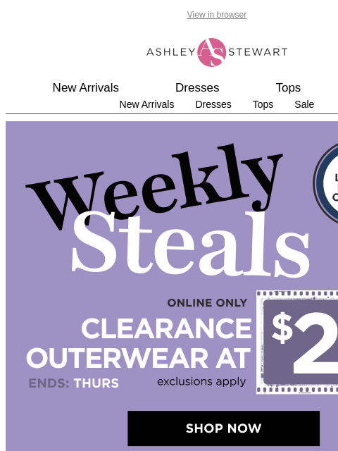 ashleystewart newsletter: WEEKLY STEAL🚨$25 clearance OUTERWEAR🧥