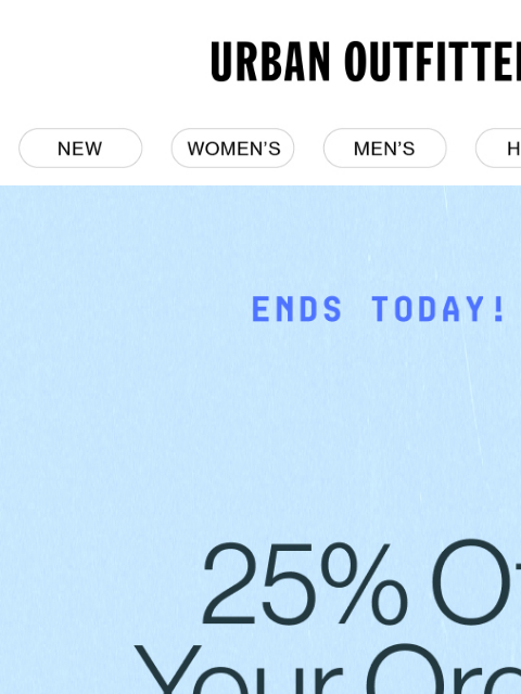 urbanoutfitters newsletter: Final Hours‼️ Last call for 25% Off