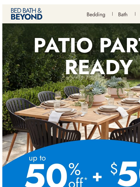 bedbathandbeyond newsletter: Patio Party Ready? Save Big.