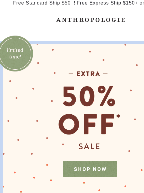 anthropologie newsletter: Extra 50% off NEW sale styles