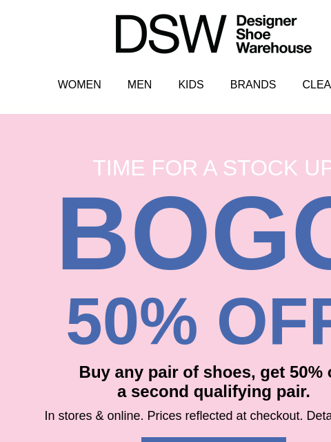 dsw newsletter: Don’t forget: BOGO 50% off is happening NOW!