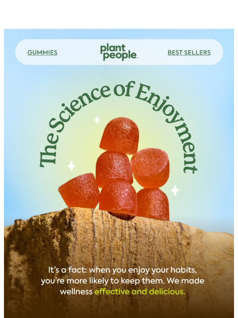 plantpeople newsletter: Why we 💚gummies