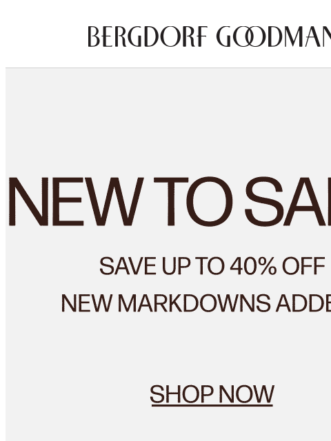 bergdorfgoodman newsletter: New Markdowns Just Added!