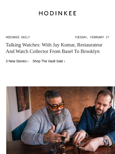 Today on Hodinkee... Talking Watches: With Jay Kumar, Restaurateur And Watch Collector From Basel To Brooklyn | Hodinkee Daily – Tuesday, February 27 | Talking Watches: With Jay Kumar, Restaurateur And