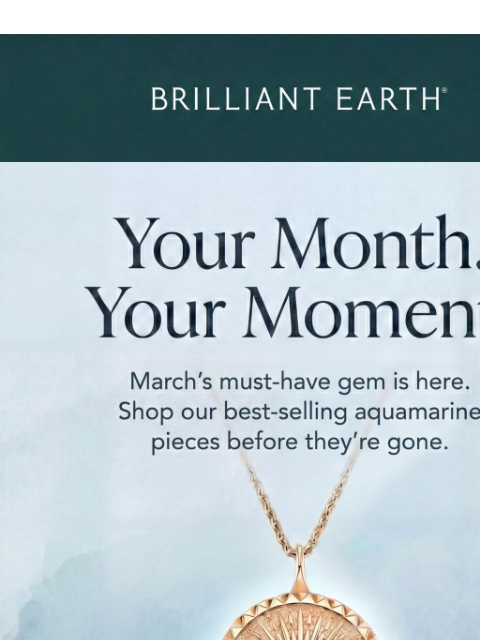 brilliantearth newsletter: March’s must-have birthstone