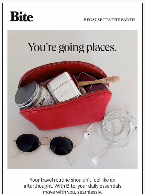 bitetoothpastebits newsletter: You're going places.