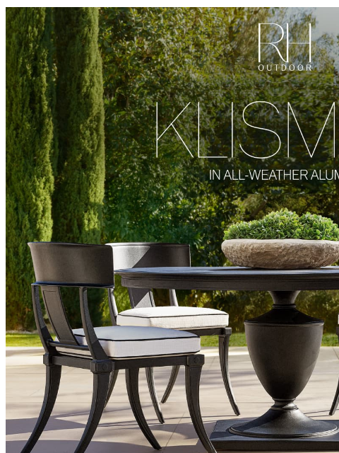 rh newsletter: Explore Classic Outdoor Collections. Now Available...
