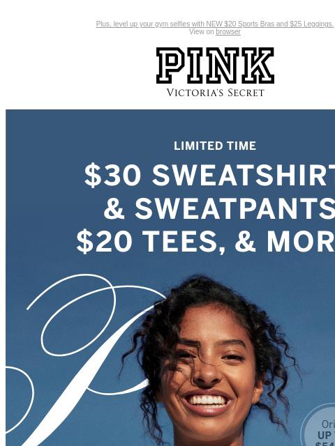 Plus, level up your gym selfies with NEW $20 Sports Bras and $25 Leggings. View on browser PINK Victoria's Secret You have items in your shopping cart. feature cta cta Display images to show real-