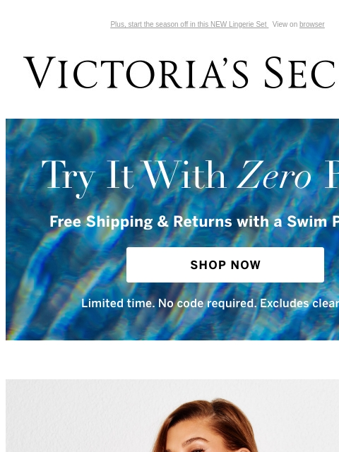 Plus, start the season off in this NEW Lingerie Set View on browser Victoria's Secret You have items in your shopping cart. feature cta cta Try It With Zero Risk Free Shipping & Returns with a