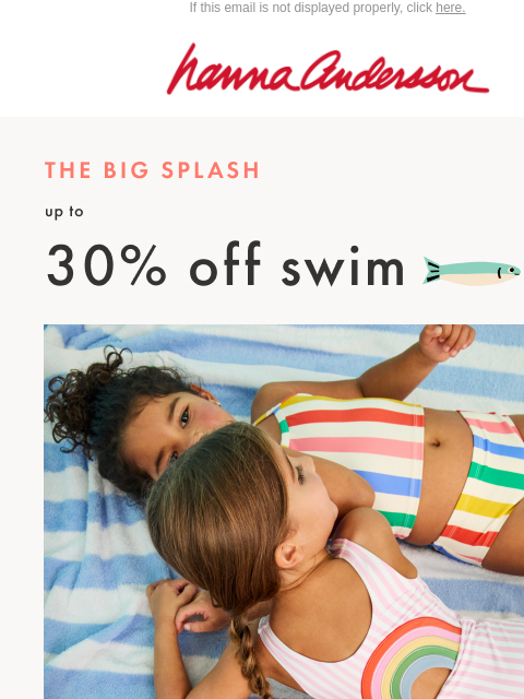 hannaandersson newsletter: Make A SPLASH 💦 | Up To 30% Off Swim