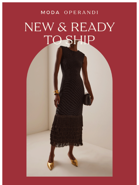 modaoperandi newsletter: NEW & READY TO SHIP: Secure your favorite pieces n...