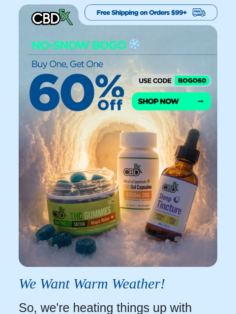 cbdfx newsletter: No-Snow BOGO: Buy one/Get one 60% OFF!