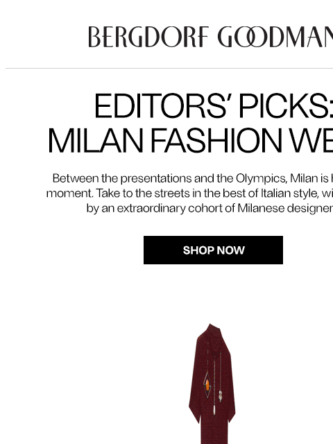 bergdorfgoodman newsletter: Editors’ Picks: Milan Fashion Week 🇮🇹