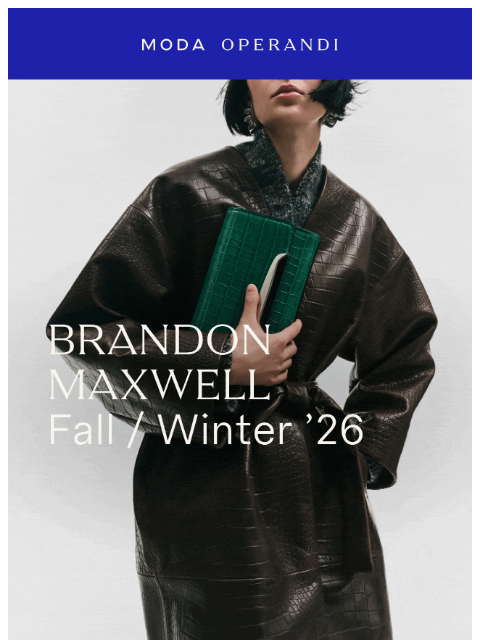 modaoperandi newsletter: New & Next from BRANDON MAXWELL