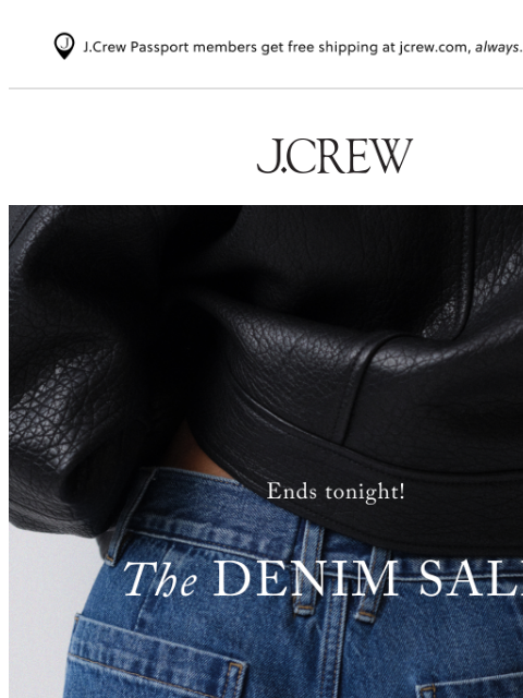 jcrew newsletter: Quick, the Denim Sale ends tonight!