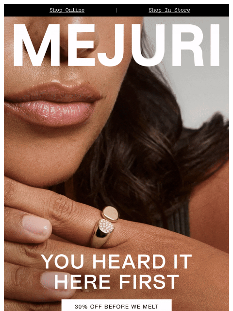 mejuri newsletter: ALMOST GONE FOR GOOD