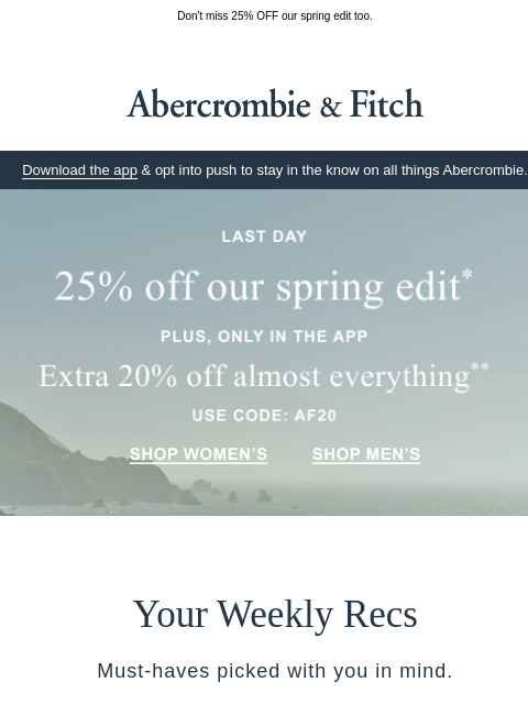 abercrombie newsletter: LAST DAY for an extra 20% OFF in the app.
