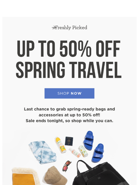 freshlypicked newsletter: Spring Travel Sale Ends Tonight! ⏰