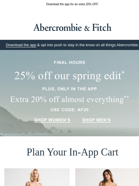 abercrombie newsletter: 25% OFF our spring edit ends tonight.